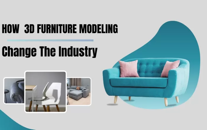 How 3D Furniture Modeling Change the Industry